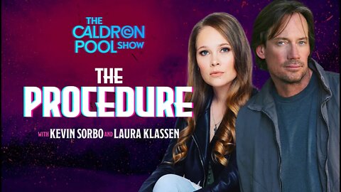 The Caldron Pool Show: #38 - The Procedure (with Kevin Sorbo and Laura Klassen)