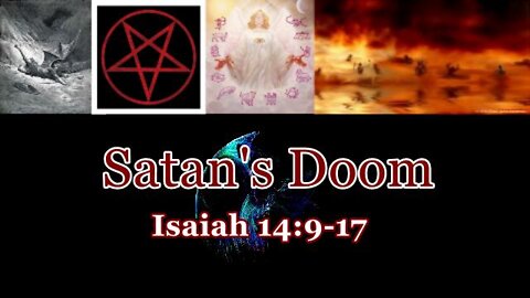 013 Satan's Doom (Isaiah 14:9-17) 1 of 2