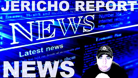 The Jericho Report Weekly News Briefing # 275 05/08/2022