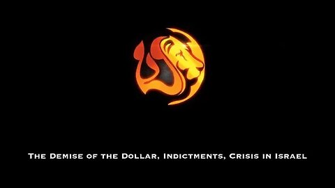 The Demise of the Dollar, Indictments, Crisis in Israel