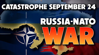 Catastrophe September 24 & Russia-NATO War 09/22/2022