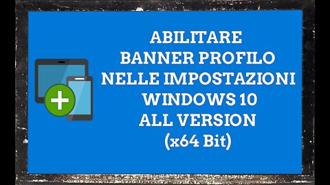 Abilitare Banner Profilo nelle impostazioni di Windows 10 All Version (x64 Bit)