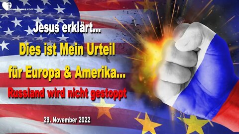 29.11.2022 🙏 Jesus erklärt... Russland wird nicht gestoppt werden... Dies ist Mein Urteil für Europa und Amerika