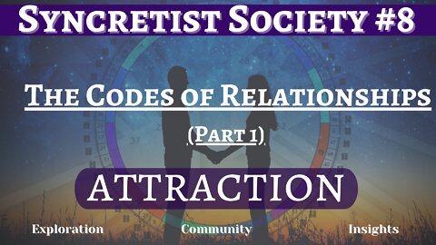 The Codes of Relationships (Part1) | The Mechanisms of Attraction