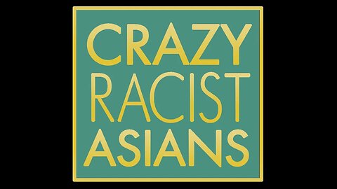 CRAZY RACIST ASIANS