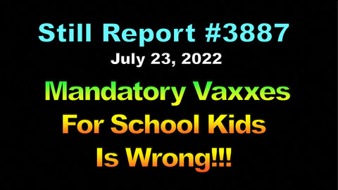 Mandatory Vaxxes for School Children is Wrong, 3887
