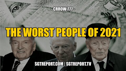 THE WORST MOST DIABOLICAL EVIL PEOPLE OF 2021 -- CRROW777