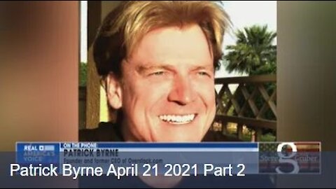 04/21/2021 Patrick Byrne Interview: Steve Gruber Part 2 - 2020 Election Fraud Mother Lode Was Found