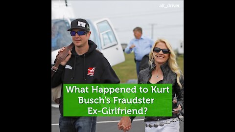 What Happened to Kurt Busch’s Fraudster Ex-Girlfriend?