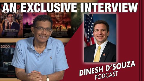 AN EXCLUSIVE INTERVIEW Dinesh D’Souza Podcast Ep582