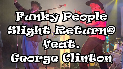Funky People- Slight Return feat. George Clinton