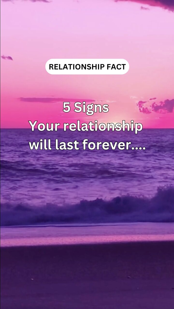 5 Signs Your Relationship Will Last Forever
