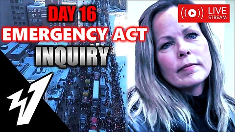 Day 16 - EMERGENCY ACT INQUIRY - LIVE COVERAGE
