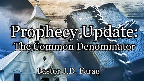 Prophecy Update: The Common Denominator