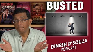 BUSTED Dinesh D’Souza Podcast Ep337