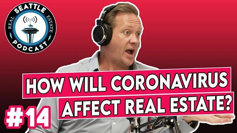 Coronavirus Real Estate Impact (From Epicenter) | Seattle Real Estate Podcast