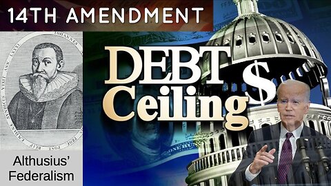 Epiisode 400: 14th Amendment Debt Ceiling and Althusius’ Federalism