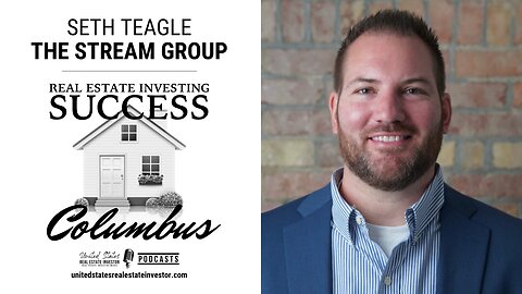 Real Estate Investing Success Columbus with Seth Teagle of The Stream Group