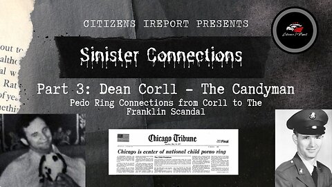 Ep. 3.1 - Sinister Connections - Dean Corll Connection to a World Wide Pedo Ring