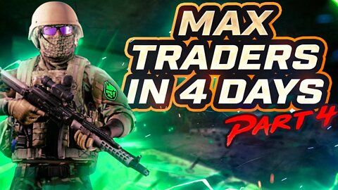 How to Max Traders in 4 Days: Part 4 - Tarkov Leveling Guide