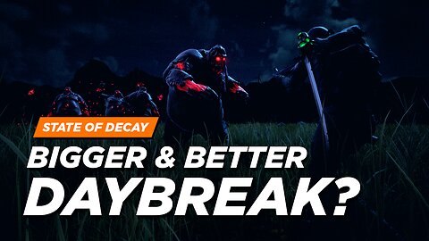 State of Decay 2 - Better Daybreak Scrapped? (Developer Responses)