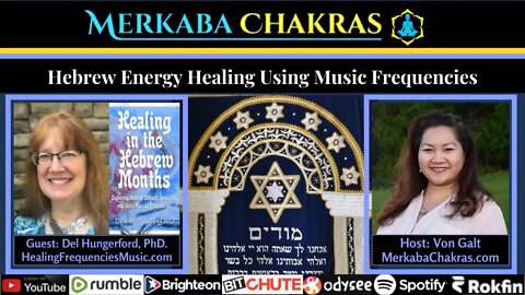 Hebrew Energy Healing Using Music Frequencies w/Del Hungerford: Merkaba Chakras Podcast #78