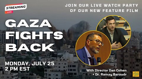 'Gaza Fights Back' Watch Party, with Dr. Ramzy Baroud and Dan Cohen