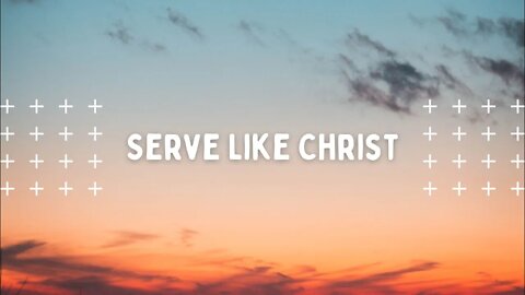 Serve Like Christ