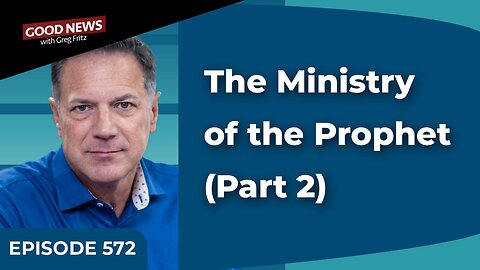 Episode 572: The Ministry of the Prophet (Part 2)