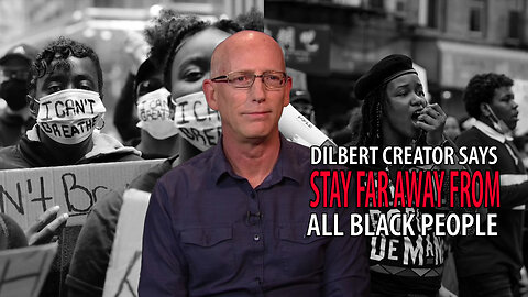Dilbert Creator Calls for Racial Segregation, Tells White People to Stay FAR AWAY from Black People