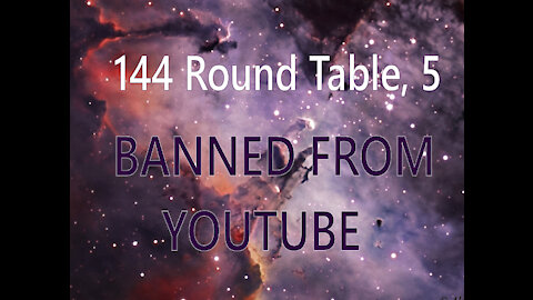 144 Round Table, 5 BANNED FROM YOUTUBE