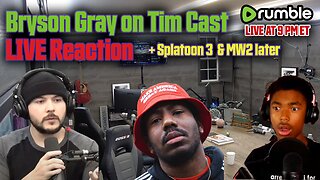 Bryson Gray on Tim Cast LIVE Reaction + Gaming Later