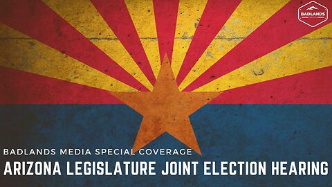 Arizona Legislation Joint Election Hearing Coverage - Thur 11:00 AM ET -