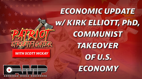 Economic Update w/ Kirk Elliott, PhD, Communist Takeover Of U.S. Economy | May 30th, 2023 PSF