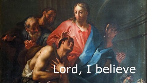 March 12, 2023 - Lord, I Believe - John 9:1-41