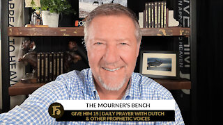 The Mourner’s Bench | Give Him 15: Daily Prayer with Dutch | January 5, 2022