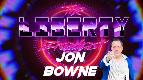 The Liberty Broadcast: Jon Bowne. Episode #90 FULL SHOW