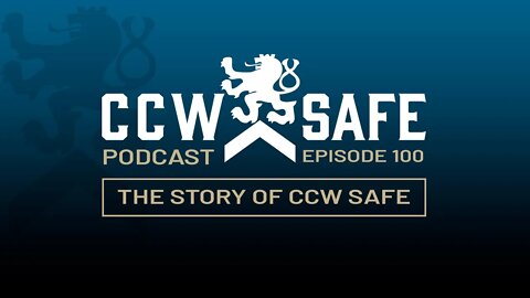 CCW Safe Podcast – Episode 100: The CCW Safe Story