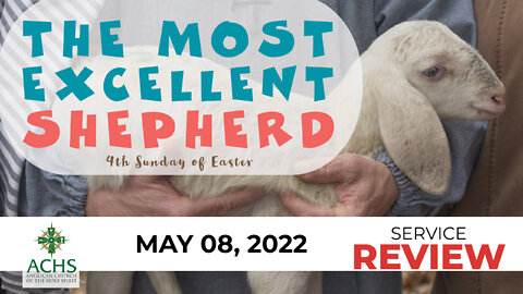 "The Most Excellent Shepherd" Christian Sermon with Pastor Steven Balog & ACHS May 08, 2022