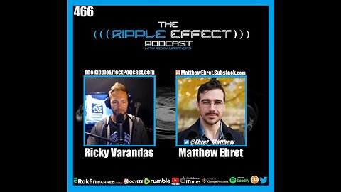 The Ripple Effect Podcast #466 (Matthew Ehret | Learning Lessons & Playing With Ideas)