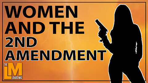 WOMEN AND THE 2ND AMENDMENT | The Loaded Mic | EP114