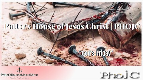 The Potter's House of Jesus Christ : "God's Friday"