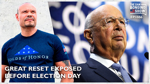The Great Reset Exposed Before Election Day (Ep. 1886) - The Dan Bongino Show