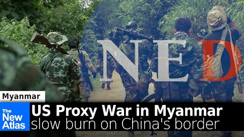 US Proxy War in Myanmar Threatens China and the rest of Asia