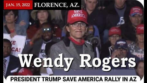 Wendy Rogers at Trump's election fraud rally in Florence Arizona 1/15/2022