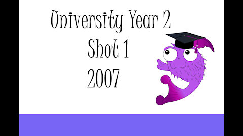 University Year 2 Shot 1 2007