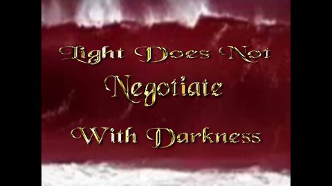 Light Does Not Negotiate With Darkness (AN ABSOLUTE MUST WATCH)