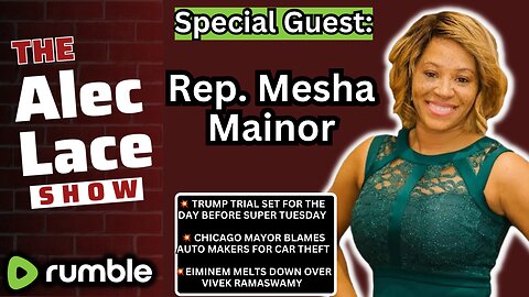 Guest: Rep. Mesha Mainor Switches to Republican Party | Trump Trial Date Is Set | The Alec Lace Show