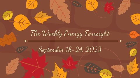 The Weekly Energy Foresight - September 18-24, 2023