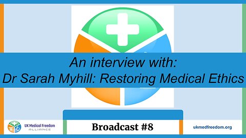 UK Medical Freedom Alliance: Broadcast #8 - Dr Sarah Myhill - Restoring Medical Ethics